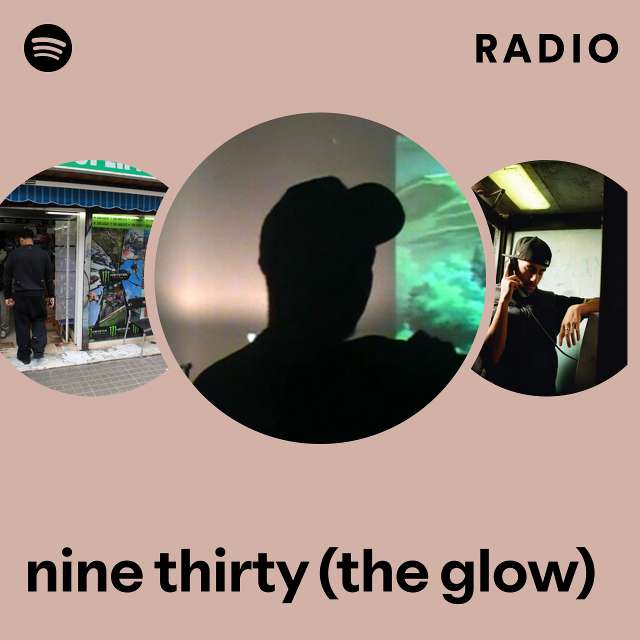 nine thirty (the glow) Radio