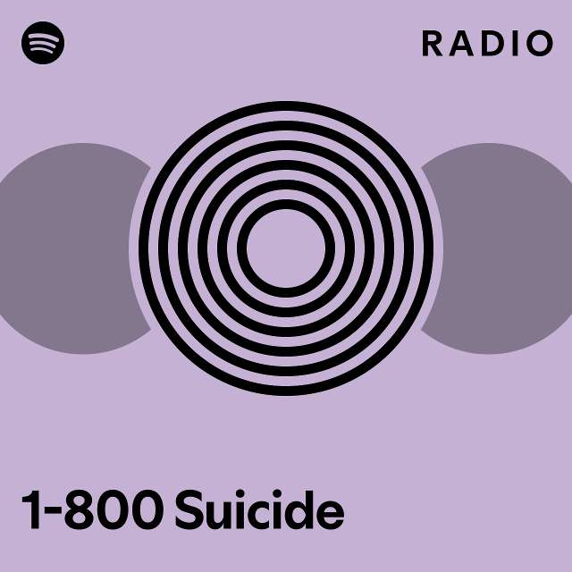 1 800 Suicide Radio Playlist By Spotify Spotify