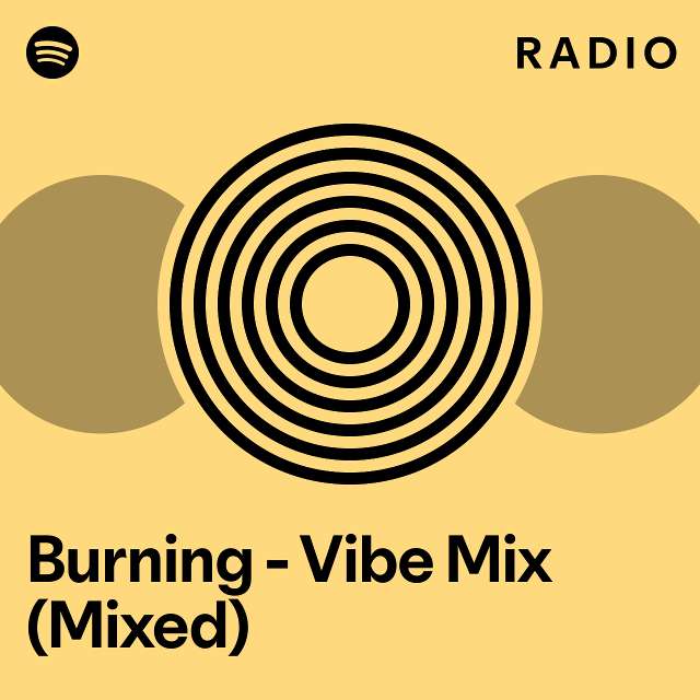 Burning - Vibe Mix (Mixed) Radio