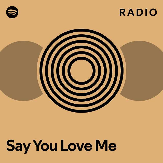 Say You Love Me Radio - playlist by Spotify | Spotify