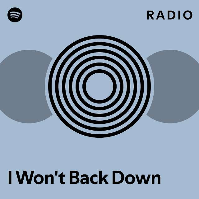 I Won't Back Down Radio - playlist by Spotify | Spotify