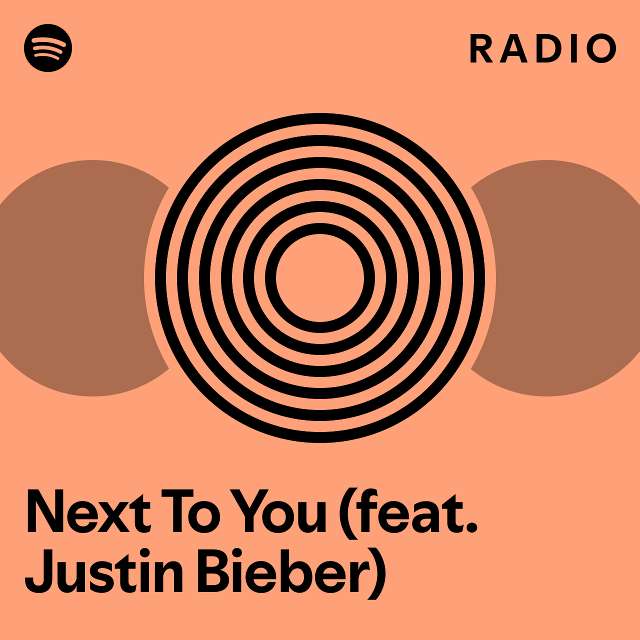 Next To You (feat. Justin Bieber) Radio - playlist by Spotify | Spotify
