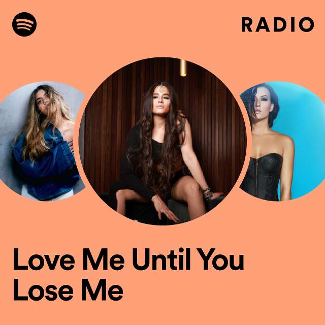 Love Me Until You Lose Me Radio