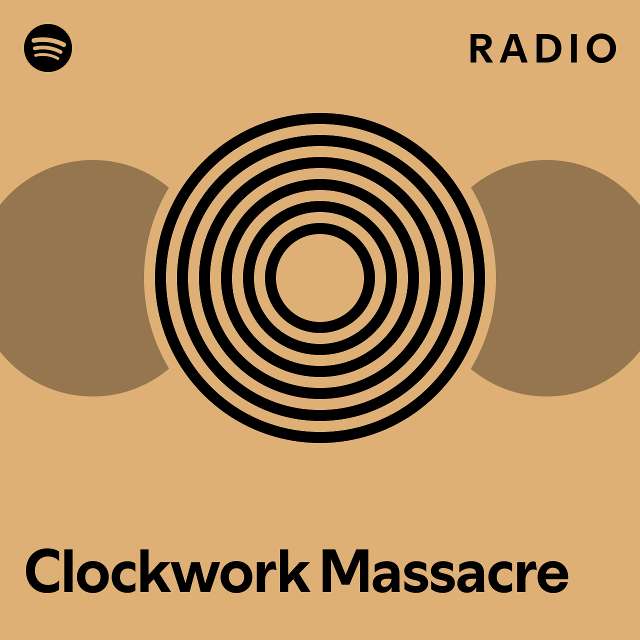 Clockwork Massacre Radio playlist by Spotify Spotify