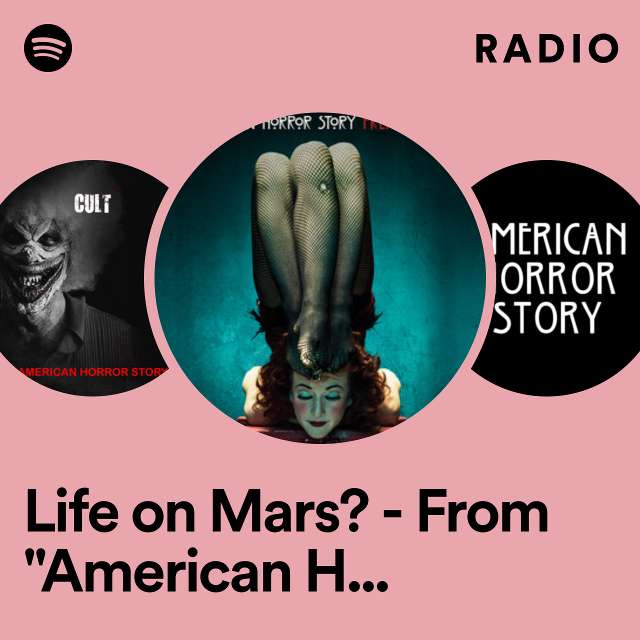 Life on Mars? - From "American Horror Story" Radio