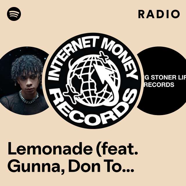 Lemonade Feat Gunna Don Toliver And Nav Radio Playlist By Spotify Spotify 