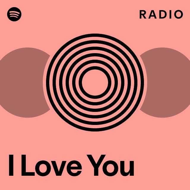I Love You Radio - playlist by Spotify | Spotify