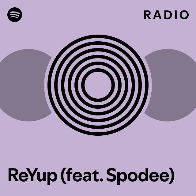 ReYup (feat. Spodee) Radio - playlist by Spotify | Spotify