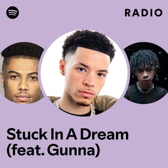 Stuck In A Dream Feat Gunna Radio Playlist By Spotify Spotify 