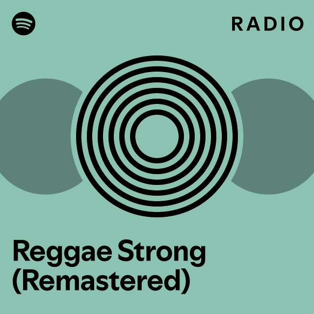 Reggae Strong (Remastered) Radio - playlist by Spotify | Spotify