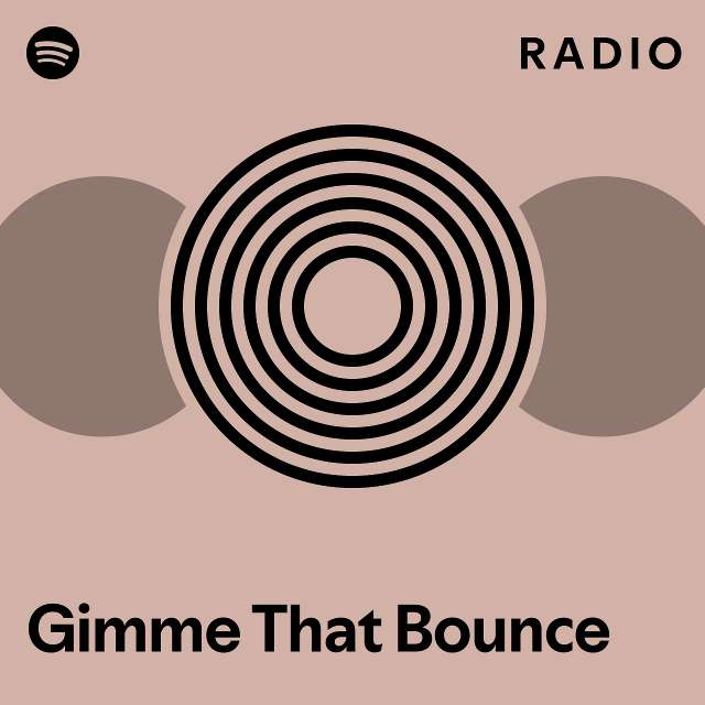 Gimme That Bounce Radio - Playlist By Spotify | Spotify