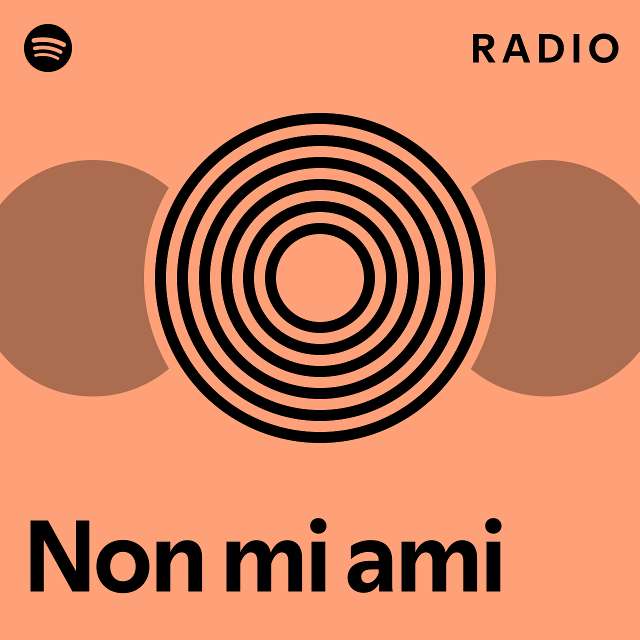Non mi ami Radio playlist by Spotify Spotify
