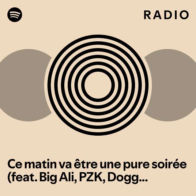 Ce matin va être une pure soirée (feat. Big Ali, PZK, Dogg SoSo, Chris Prolls) Radio playlist