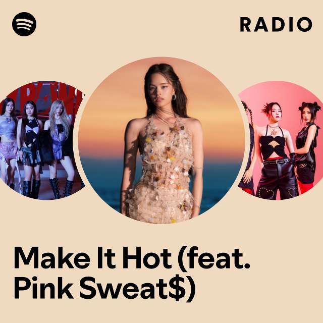 Make It Hot (feat. Pink Sweat$) Radio