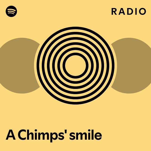 A Chimps' smile Radio