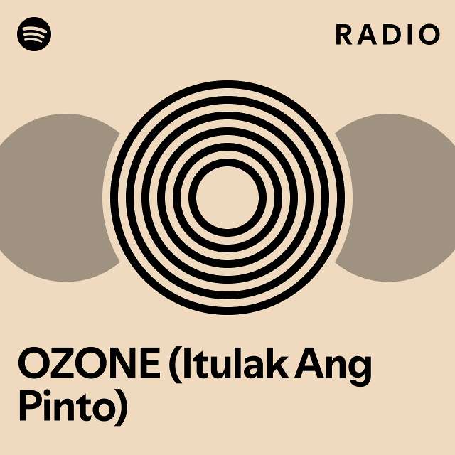 Ozone Itulak Ang Pinto Radio Playlist By Spotify Spotify