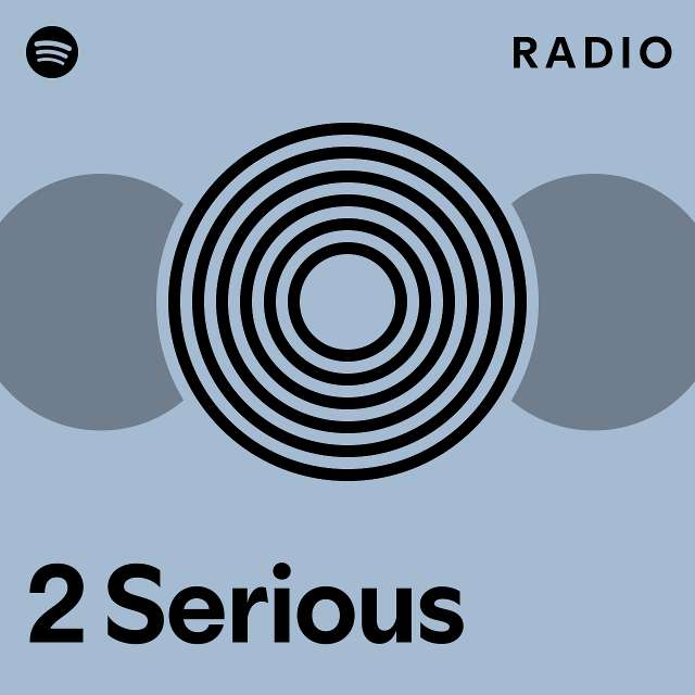 2 Serious Radio - playlist by Spotify | Spotify