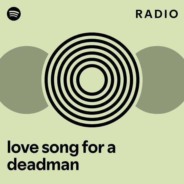 love-song-for-a-deadman-radio-playlist-by-spotify-spotify