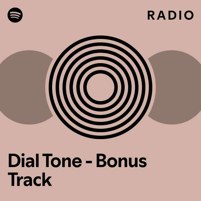 Dial Tone Bonus Track Radio playlist by Spotify Spotify