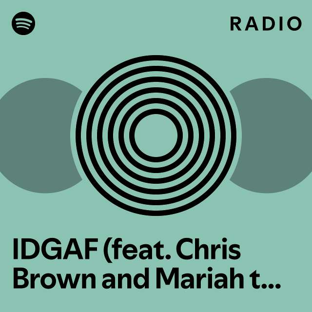 IDGAF (feat. Chris Brown and Mariah the Scientist) Radio - playlist by ...