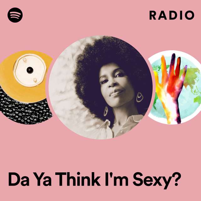 Da Ya Think I'm Sexy? Radio