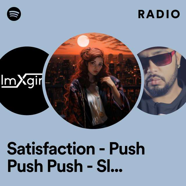 Satisfaction - Push Push Push - Slowed + Reverb Radio