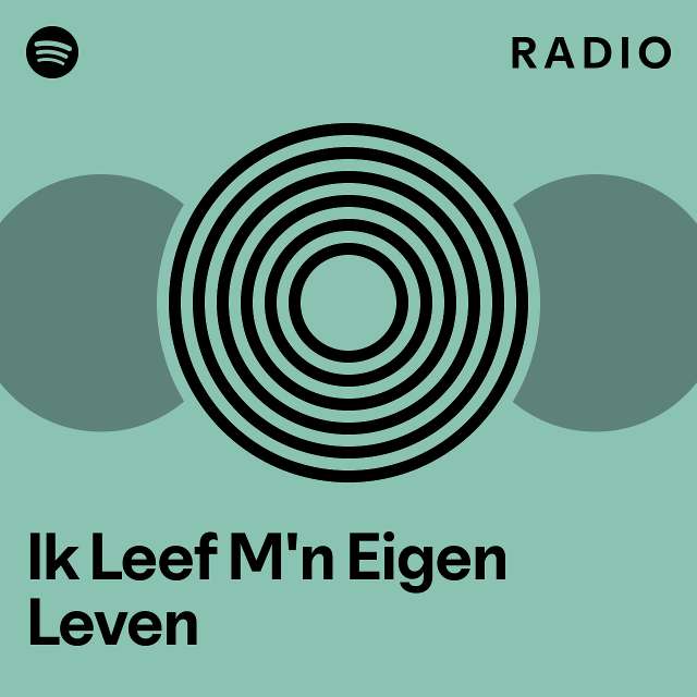 ik-leef-m-n-eigen-leven-radio-playlist-by-spotify-spotify