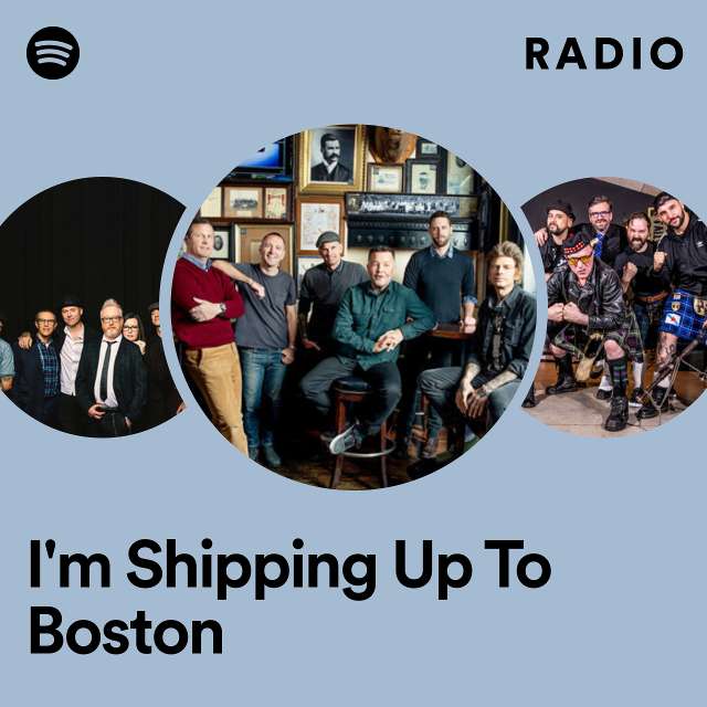 I'm Shipping Up To Boston Radio