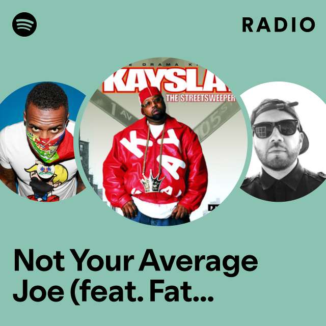 Not Your Average Joe (feat. Fat Joe, Joe Budden & Joe) Radio
