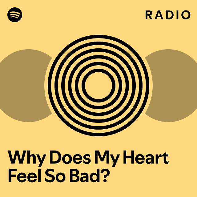 why-does-my-heart-feel-so-bad-radio-playlist-by-spotify-spotify