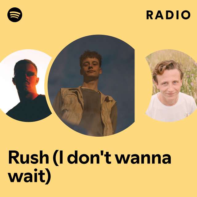 Rush (I don't wanna wait) Radio