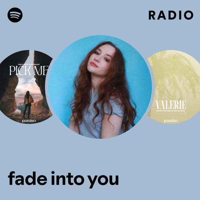 Fade Into You Radio Playlist By Spotify Spotify