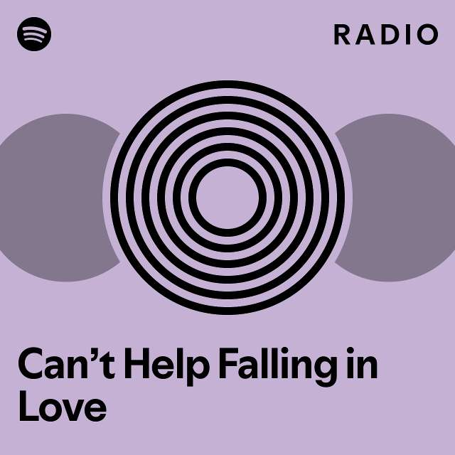 Can’t Help Falling in Love Radio - playlist by Spotify | Spotify