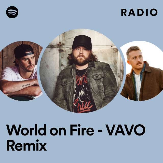 World on Fire - VAVO Remix Radio