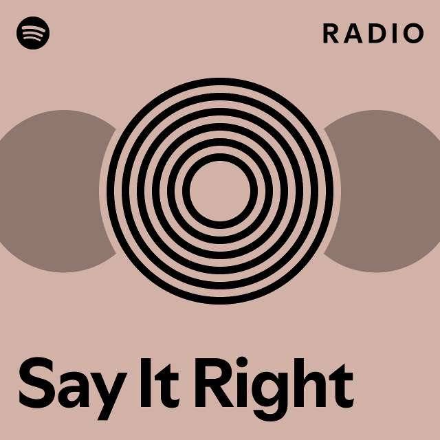 Say It Right Radio - playlist by Spotify | Spotify