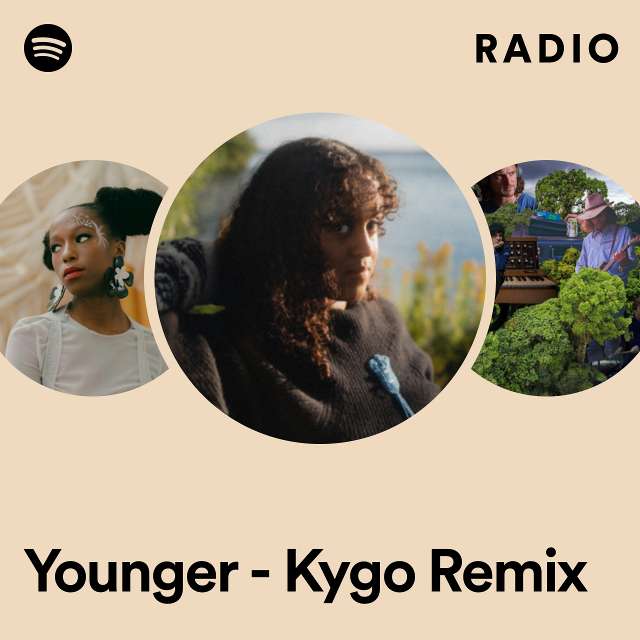 Younger - Kygo Remix Radio