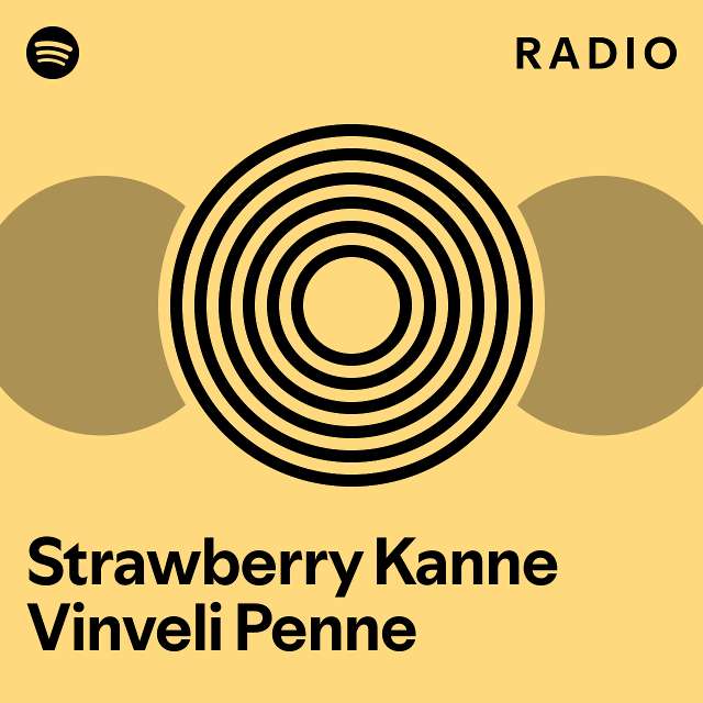 Strawberry Kanne Vinveli Penne Radio playlist by Spotify Spotify