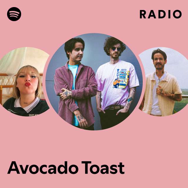 Avocado Toast Radio Playlist By Spotify Spotify 