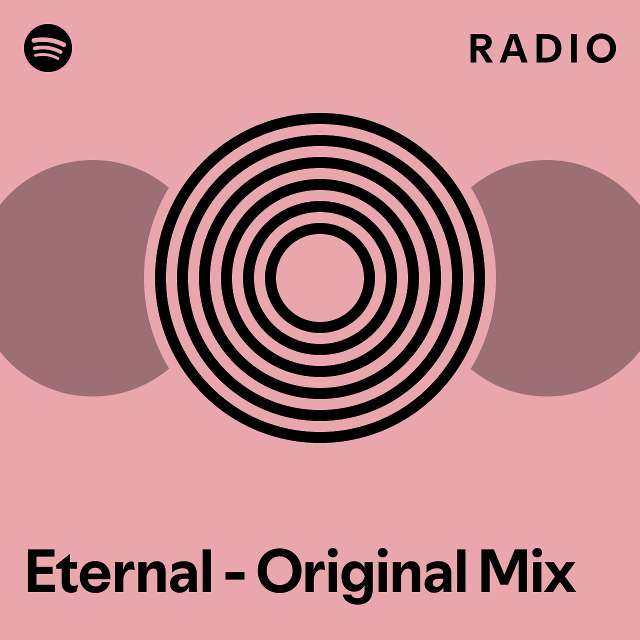 Eternal - Original Mix Radio - playlist by Spotify | Spotify