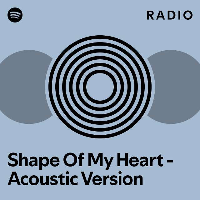 Shape Of My Heart - Acoustic Version Radio - playlist by Spotify | Spotify