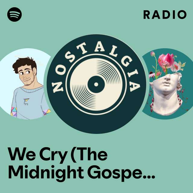 We Cry (The Midnight Gospel lofi mix) Radio