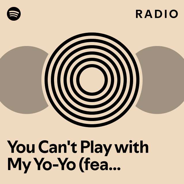 You Can't Play with My Yo-Yo (feat. Ice Cube) Radio - playlist by ...