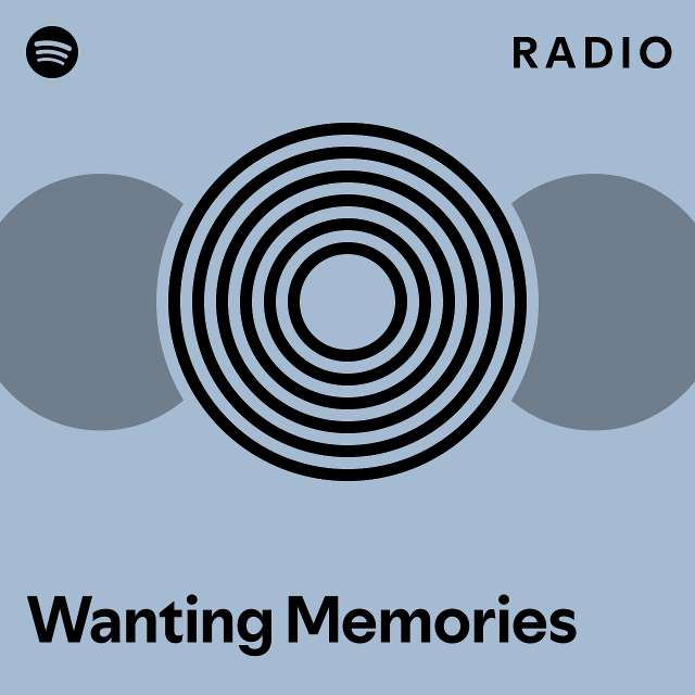 Wanting Memories Radio - playlist by Spotify | Spotify