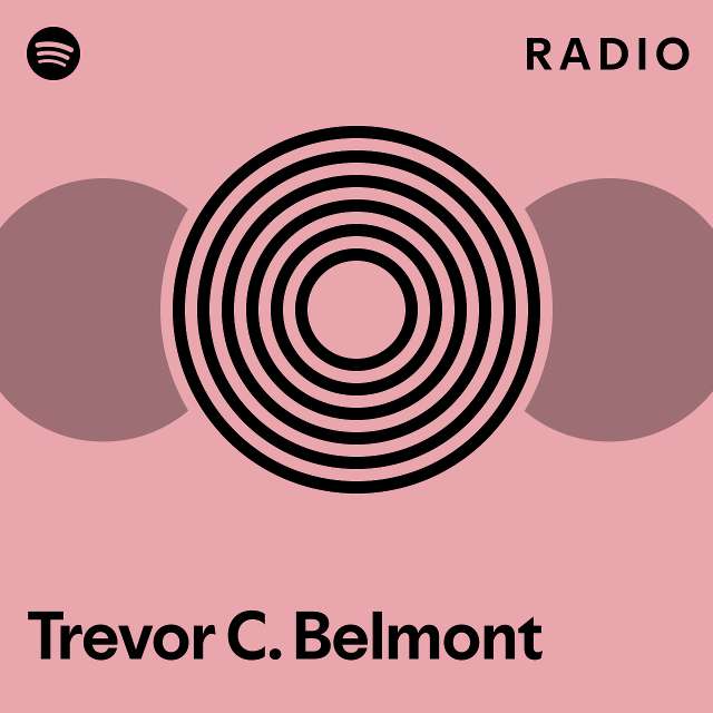 Trevor C. Belmont Radio - playlist by Spotify | Spotify