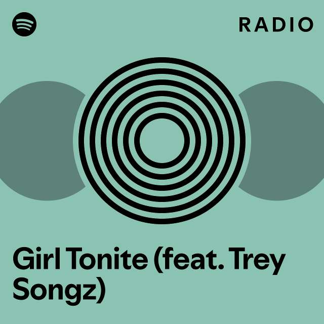 Girl Tonite (feat. Trey Songz) Radio - playlist by Spotify | Spotify