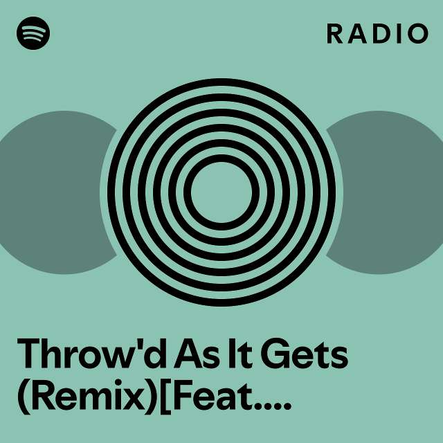 Throw'd As It Gets (Remix)[Feat. Maxo Kream] Radio - playlist by ...