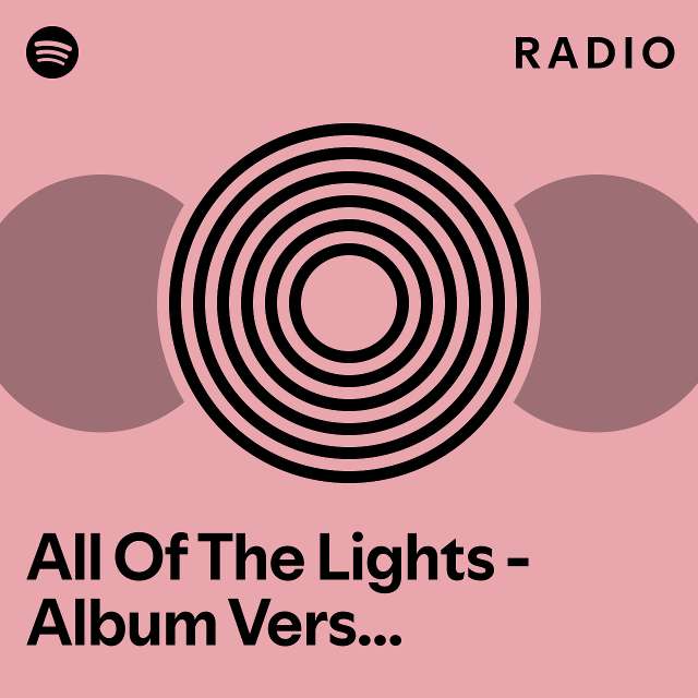 All Of The Lights - Album Version (Edited) Radio - playlist by Spotify ...