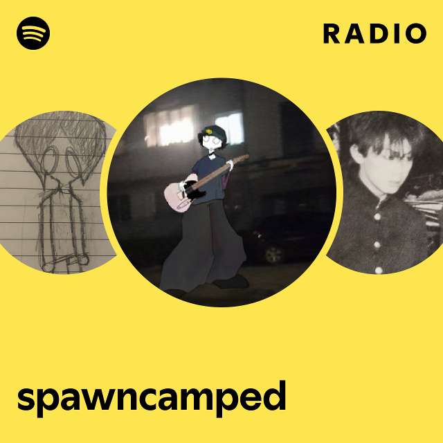 spawncamped Radio - playlist by Spotify | Spotify