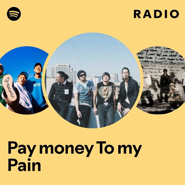 Pay money To my Pain | Spotify