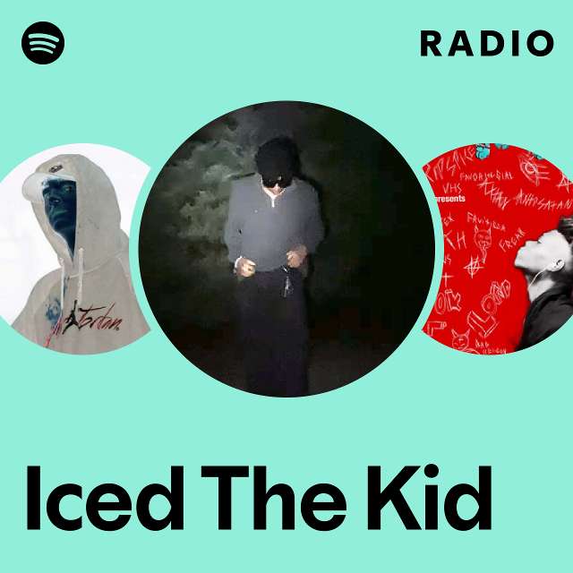 Iced The Kid Radio - playlist by Spotify | Spotify